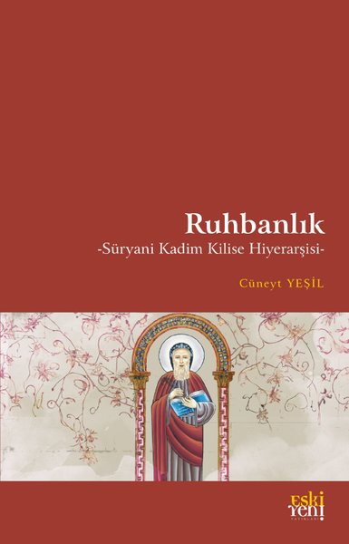 Ruhbanlık - Suryani Kadim Kilise Hiyerarşisi Cüneyt Yeşil