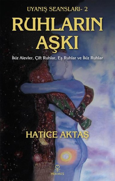 Ruhların Aşkı - Uyanış Seansları 2 Hatice Aktaş Çelik