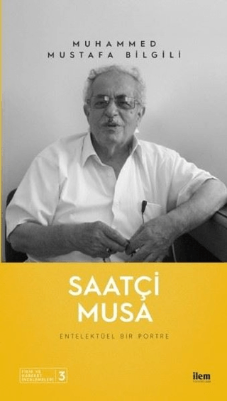 Saatçi Musa - Entelektüel Bir Portre Muhammed Mustafa Bilgili