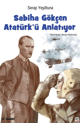 Sabiha Gökçen Atatürk'ü Anlatıyor (Ciltli) Serap Yeşiltuna