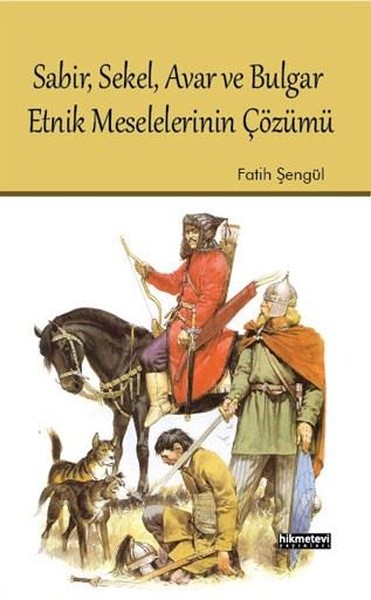 Sabir,Sekel,Avar ve Bulgar Etnik Meselelerinin Çözümü Fatih Şengül