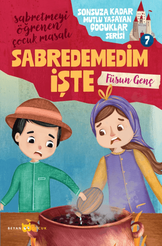 Sabredemedim İşte - Sonsuza Kadar Mutlu Yaşayan Çocuklar Serisi 7 - Sa