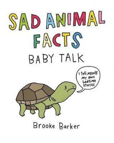 Sad Animal Facts: Baby Talk Brooke Barker