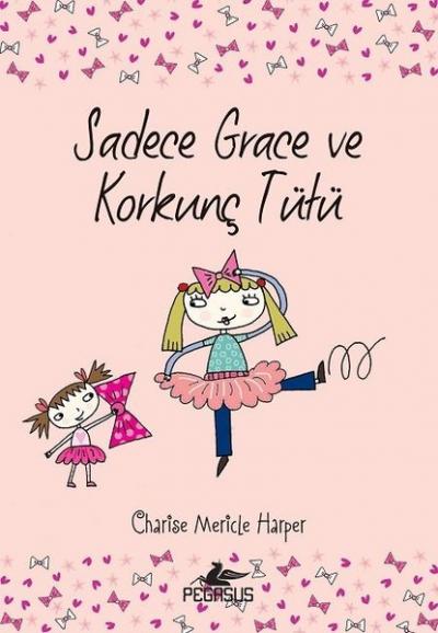 Sadece Grace ve Korkunç Tütü n(6. Kitap) Charise Mericle Harper