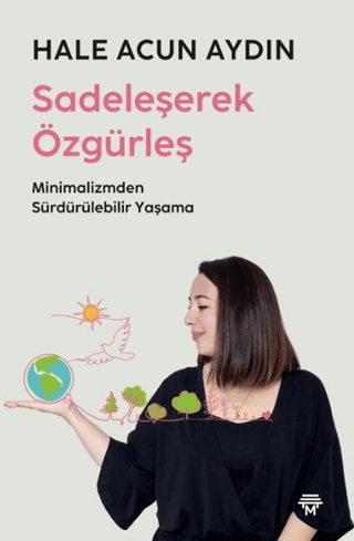 Sadeleşerek Özgürleş Hale Acun Aydın