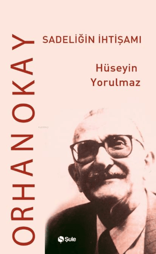 Orhan Okay - Sadeliğin İhtişamı Hüseyin Yorulmaz