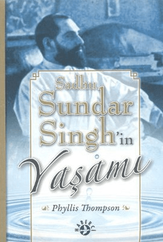 Sadhu Sundar Singh\'in Yaşamı Phyllis Thompson