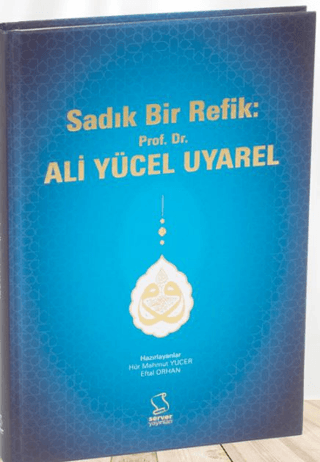 Sadık Bir Refik: Prof. Dr. Ali Yücel Uyarel Hür Mahmut Yücer