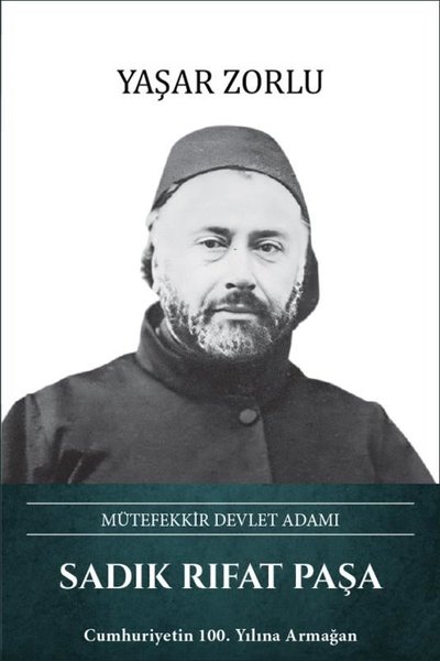 Sadık Rıfat Paşa: Mütefekkir Devlet Adamı (Ciltli) Yaşar Zorlu