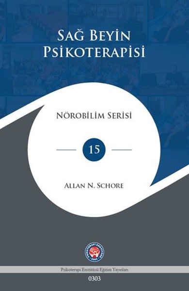 Sağ Beyin Psikoterapisi - Nörobilim Serisi 15 (Ciltli) Allan N. Schore