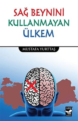 Sağ Beynini Kullanmayan Ülkem Mustafa Yurttaş