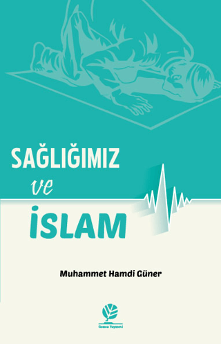 Sağlığımız ve İslam Muhammed Hamdi Güner