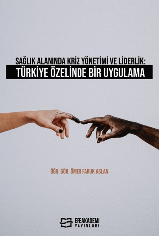 Sağlık Alanında Kriz Yönetimi ve Liderlik: Türkiye Özelinde Bir Uygula