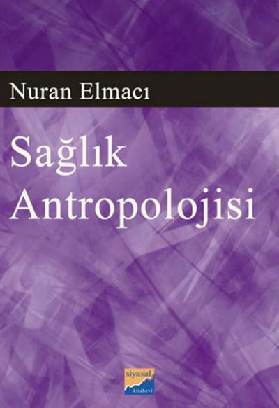 Sağlık Antropolojisi %10 indirimli Nuran Elmacı