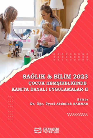 Sağlık & Bilim 2023: Çocuk Hemşireliğinde Kanıta Dayalı Uygulamalar - 