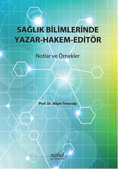 Sağlık Bilimlerinde Yazar-Hakem-Editör Bilgin Timuralp