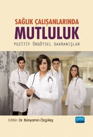 Sağlık Çalışanlarında Mutluluk - Pozitif Örgütsel Davranışlar Ali Arsl