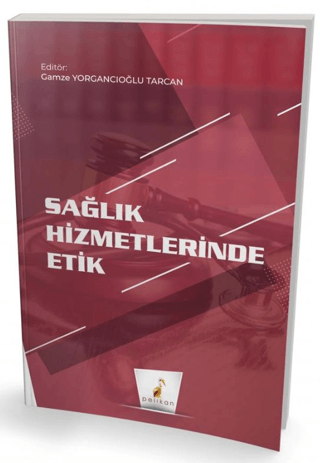 Sağlık Hizmetlerinde Etik Gamze Yorgancıoğlu Tarcan