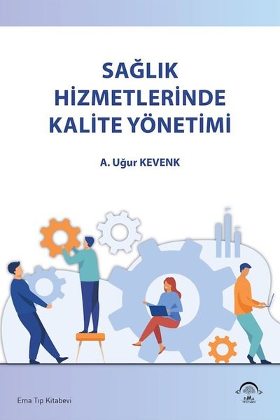 Sağlık Hizmetlerinde Kalite Yönetimi A. Uğur Kevenk