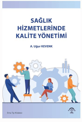 Sağlık Hizmetlerinde Kalite Yönetimi A. Uğur Kevenk