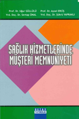 Sağlık Hizmetlerinde Müşteri Memnuniyeti Uğur Güllülü