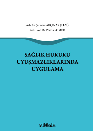 Sağlık Hukuku Uyuşmazlıklarında Uygulama (Ciltli) Pervin Somer