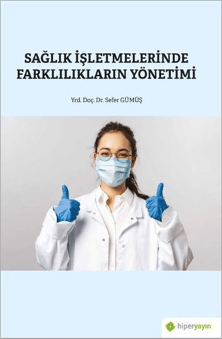 Sağlık İşletmelerinde Farklılıkların Yönetimi Sefer Gümüş