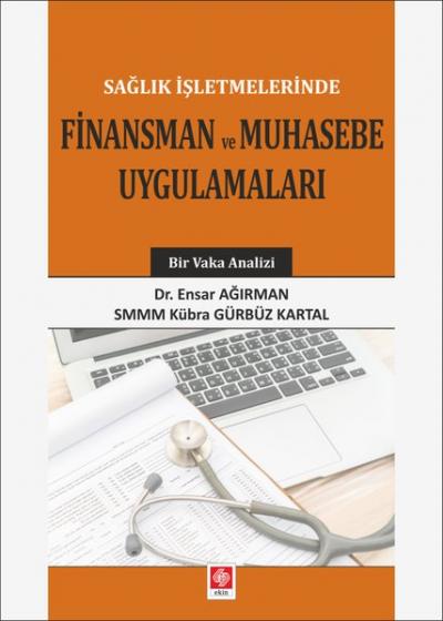 Sağlık İşletmelerinde Finansman ve Muhasebe Uygulamaları Ensar Ağırman