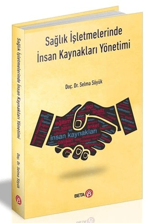 Sağlık İşletmelerinde İnsan Kaynakları Yönetimi Selma Söyük