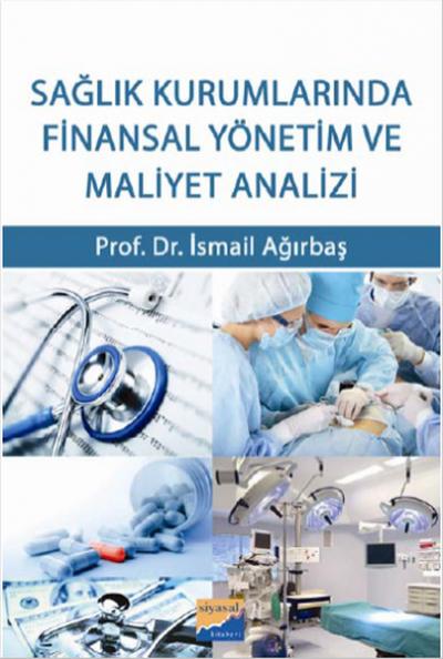 Sağlık Kurumlarında Finansal Yönetim ve Maliyet Analizi İsmail Ağırbaş