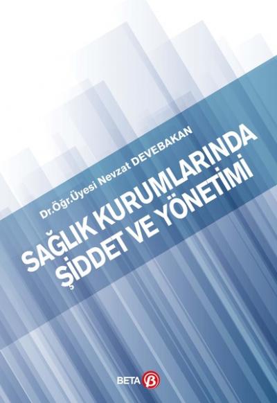 Sağlık Kurumlarında Şiddet ve Yönetimi Nevzat Devebakan