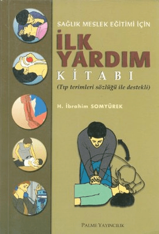 Sağlık Meslek Eğitimi İçin İlk Yardım Kitabı H. İbrahim Somyürek