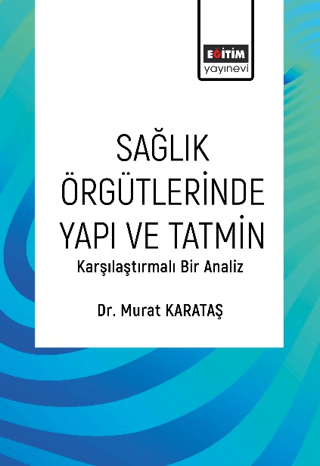 Sağlık Örgütlerinde Yapı ve Tatmin Murat Karataş