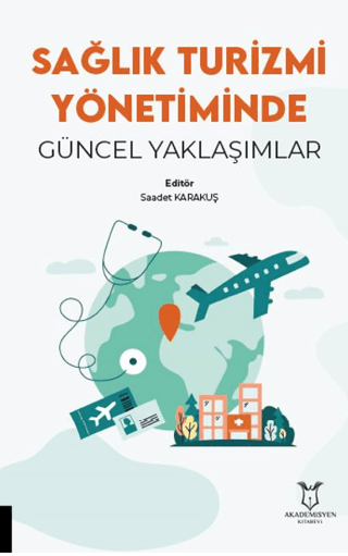 Sağlık Turizmi Yönetiminde Güncel Yaklaşımlar Kolektif