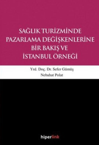 Sağlık Turizminde Pazarlama Değişkenlerine Bir Bakış ve İstanbul Örneğ