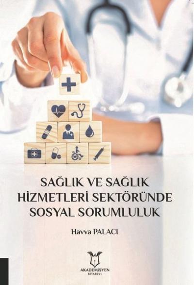 Sağlık ve Sağlık Hizmetleri Sektöründe Sosyal Sorumluluk Havva Palacı