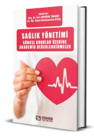 Sağlık Yönetimi Güncel Konular Üzerine Akademik Değerlendirmeler (Cilt