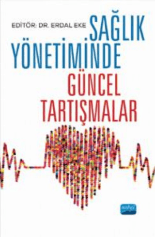 Sağlık Yönetiminde Güncel Tartışmalar Erdal Eke