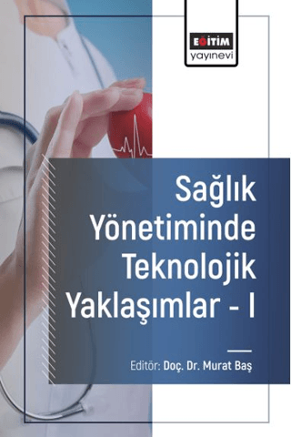 Sağlık Yönetiminde Teknolojik Yaklaşımlar 1 Kolektif