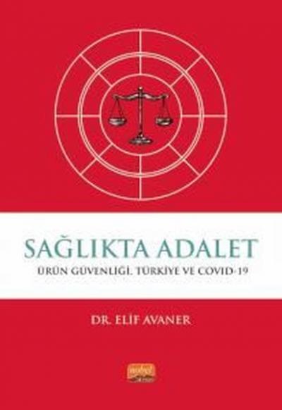 Sağlıkta Adalet: Ürün Güvenliği Türkiye ve Covid-19 Elif Avaner