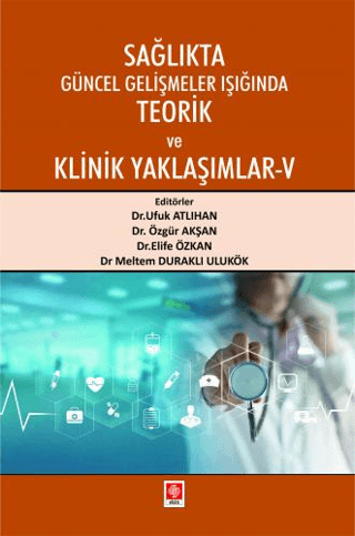 Sağlıkta Güncel Gelişmeler Işığında Teorik ve Klinik Yaklaşımlar 5 Kol