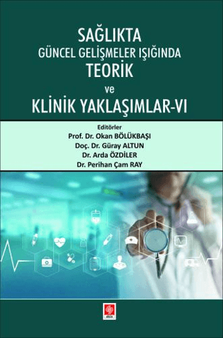 Sağlıkta Güncel Gelişmeler Işığında Teorik ve Klinik Yaklaşımlar 6 Kol