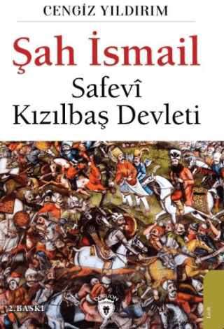 Şah İsmail - Safevi Kızılbaş Devleti Cengiz Yıldırım