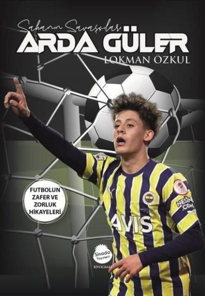 Sahanın Savaşları Arda Güler - Futbolun Zafer ve Zorluk Hikayeleri Lok