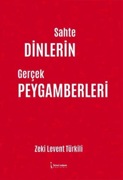 Sahte Dinlerin Gerçek Peygamberleri Zeki Levent Türkili