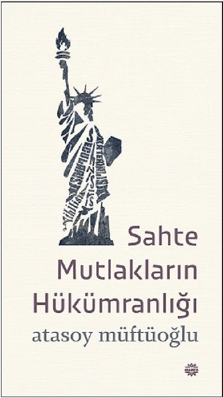 Sahte Mutlakların Hükümranlığı Atasoy Müftüoğlu