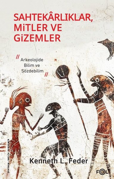 Sahtekarlıklar, Mitler ve Gizemler - Arkeolojide Bilim ve Sözdebilim K