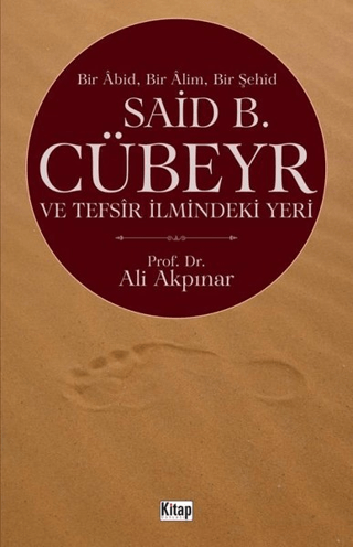 Said B. Cübeyr ve Tefsir İlmindeki Yeri Ali Akpınar