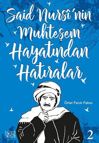 Said Nursi'nin Muhteşem Hayatından Hatıralar - 2 Ömer Faruk Paksu