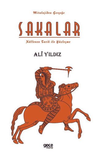 Sakalar: Küllenen Tarih ile Yüzleşme - Mitolojiden Gerçeğe Ali Yıldız